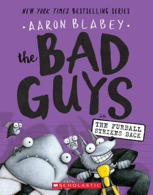 The Bad Guys in the Furball Strikes Back by Aaron Blabey