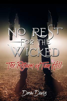 No Rest For The Wicked: The Return of Tom Hill by Drew Davis