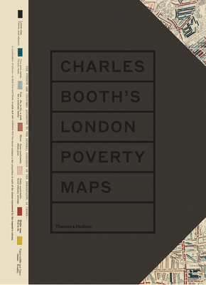 Charles Booth's London Poverty Maps: A Landmark Reassessment of Booth's Social Survey by London School of Economics, Mary S. Morgan