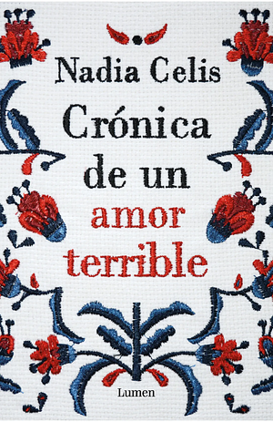 Crónica de un amor terrible: La historia secreta de la novia devuelta en la «muerte anunciada» de García Márquez by Nadia Celis Salgado