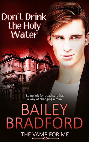 Don't Drink the Holy Water by Bailey Bradford