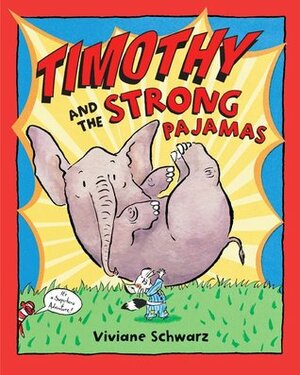 Timothy and the Strong Pajamas by Viviane Schwarz