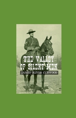 The Valley of Silent Men illustrated by James Oliver Curwood