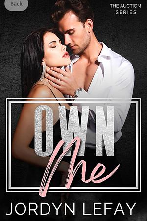 Own Me: The Auction Series by Jordyn LeFay