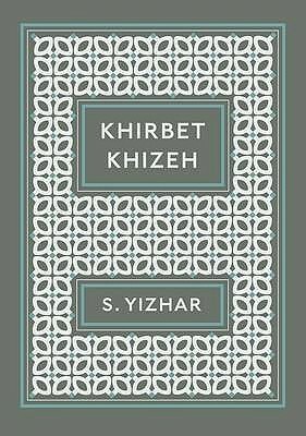 Khirbet Khizeh by S. Yizhar, Nicholas de Lange, Yaacob Dweck, David Shulman
