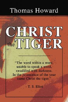 Christ the Tiger by Thomas Howard