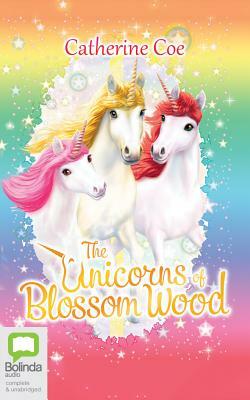 The Unicorns of Blossom Wood Series: Believe in Magic, Festival Time, Storms and Rainbows, Best Friends by Catherine Coe