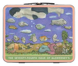 McSweeney's 74: The 25th Anniversary Issue by Adrienne Celt, Adachioma Ezeano, T.C. Boyle, Eskor David Johnson, Bryan Washington, Samanta Schweblin, Lesley Nneka Arimah, Julia Dixon Evans, C Pam Zhang, Maria Reva, Emma Hooper, Kevin Moffett, Lydia Davis, Mimi Lok