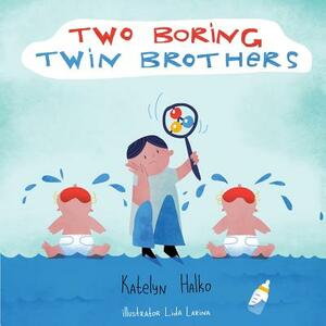 Two Boring Twin Brothers by Katelyn Halko