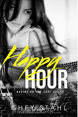 Happy Hour: Racing on the Edge by Shey Stahl