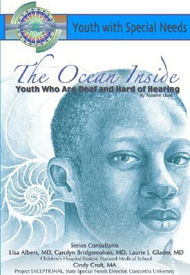 The Ocean Inside: Youth Who Are Deaf and Hard of Hearing by Autumn Libal