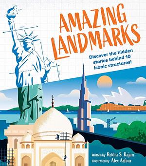 Amazing Landmarks!: Discover the Hidden Stories Behind 10 Iconic Structures! by Rekha S. Rajan