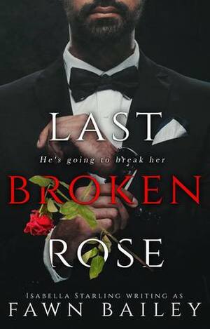 Last Broken Rose by Fawn Bailey