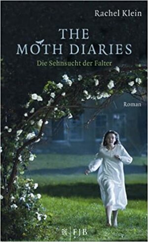 The Moth Diaries - Die Sehnsucht der Falter by Rachel Klein