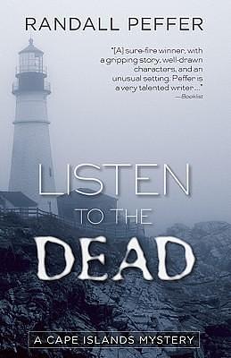 Listen to the Dead: A Cape Islands Mystery by Randall Peffer, Randall Peffer