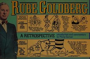 Rube Goldberg: A Retrospective by Rube Goldberg