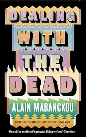 Dealing with the Dead by Alain Mabanckou