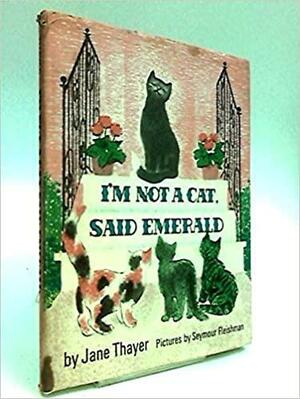 I'm Not a Cat, Said Emerald by Jane Thayer