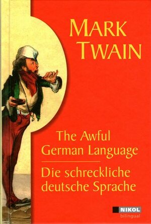 The Awful German Language / Die schreckliche deutsche Sprache by Mark Twain, Ana Maria Brock