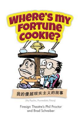 Where's My Fortune Cookie? by Brad Schreiber, Phil Proctor