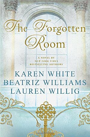 The Forgotten Room by Lauren Willig, Karen White, Beatriz Williams