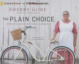 The Plain Choice: A True Story of Choosing to Live an Amish Life by Sherry Gore