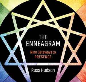 The Enneagram: Nine Gateways to Presence by Russ Hudson