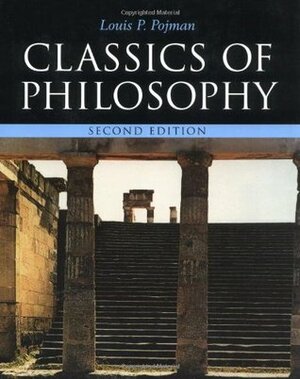 Classics of Philosophy by Louis P. Pojman