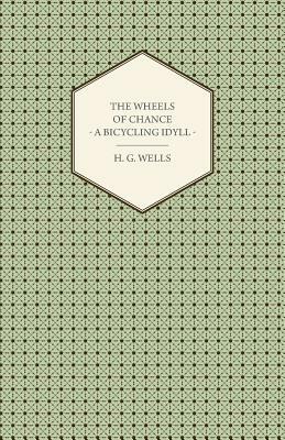 The Wheels of Chance - A Bicycling Idyll by H.G. Wells