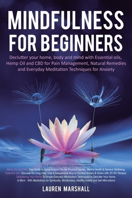 Mindfulness for Beginners: Declutter your home, body and mind with Essential oils, Hemp Oil and CBD for Pain Management, Natural Remedies and Eve by Lauren Marshall