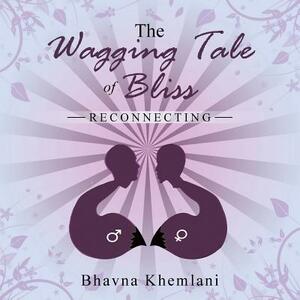 The Wagging Tale of Bliss: Reconnecting by Bhavna Khemlani