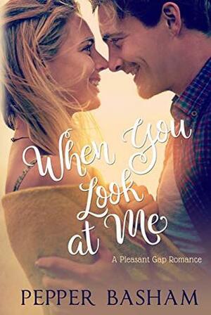 When You Look at Me by Pepper D. Basham