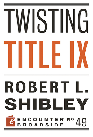 Twisting Title IX by Robert L. Shibley