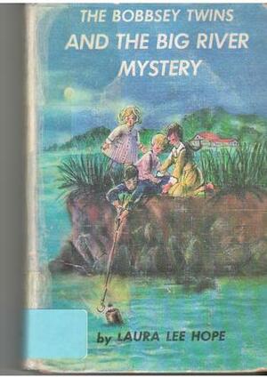 The Bobbsey Twins and the Big River Mystery by Laura Lee Hope