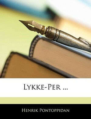 Lykke-Per ... by Henrik Pontoppidan