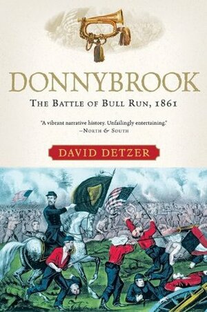 Donnybrook: The Battle of Bull Run, 1861 by David Detzer