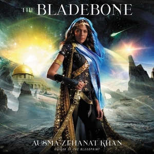 The Bladebone: Book Four of the Khorasan Archives by Ausma Zehanat Khan