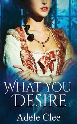 What You Desire by Adele Clee