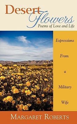 Desert Flowers: Poems of Love & Life by Margaret Roberts