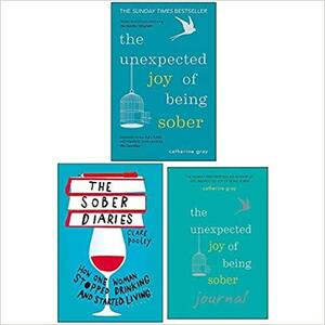 The Unexpected Joy of Being Sober, The Sober Diaries, The Unexpected Joy of Being Sober Journal 3 Books Collection Set by Catherine Gray, Clare Pooley