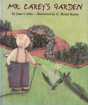 Mr. Carey's Garden by Jane Cutler, G. Brian Karas