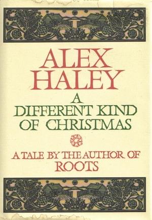 A Different Kind of Christmas by Alex Haley, Alex Haley