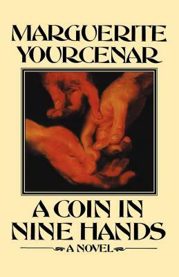 A Coin in Nine Hands by Marguerite Yourcenar