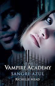 Vampire Academy 2. Sangre azul by Richelle Mead, Richelle Mead