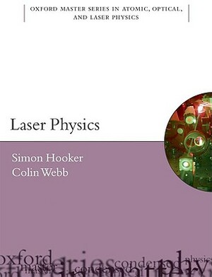 Laser Physics by Simon Hooker, Colin Webb