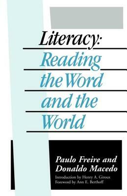 Literacy: Reading the Word and the World by Paulo Freire, Donaldo Macedo