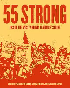 55 Strong: Inside the West Virginia Teachers' Strike by 