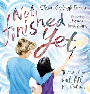 Not Finished Yet by Sharon Garlough Brown