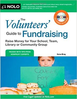 The Volunteers' Guide to Fundraising: Raise Money for Your School, Team, Library or Community Group by Ilona Bray