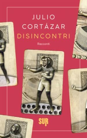 Disincontri by Julio Cortázar, Ilide Carmignani